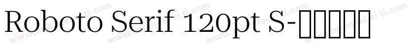Roboto Serif 120pt S字体转换